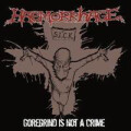 Haemorrhage - Gore Grind Is Not A Crime