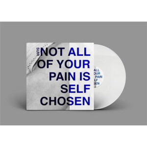 Suir - Not All Of Your Pain Is Self Chosen (white) col lp