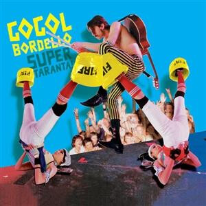 Gogol Bordello - Super Taranta -15 Year Anniversary Edition-