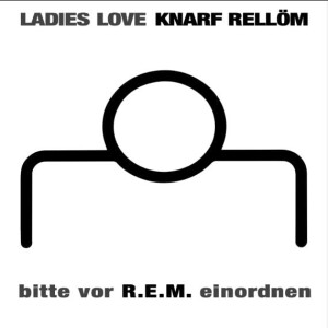 Knarf Rellöm - Bitte vor R.E.M. einordnen lp