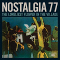 Nostalgia 77 - The Loneliest Flower in the Village - lp