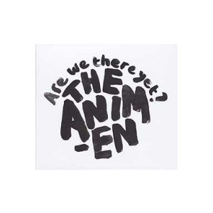 Animen, The - Are We There Yet?
