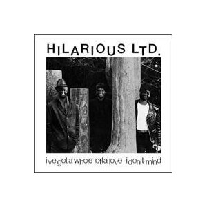 Hilarious Ltd. - I\ve got a whole lotta love