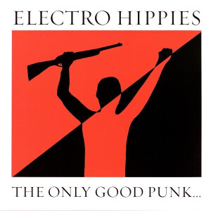 Electro Hippies - The Only Good Punk ... Is A Dead One col lp
