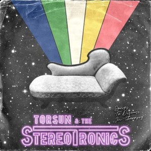 Torsun & The Stereotronics - Songs To Discuss In Therapy