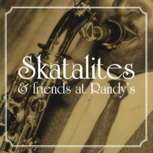 Skatalites & Friends - Skatalites & Friends At Randys