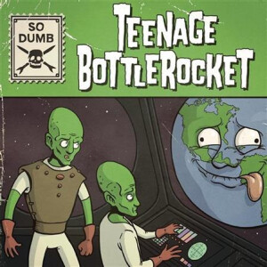 Teenage Bottlerocket - So Dumb/so Stoked