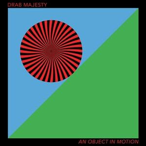 Drab Majesty - An Object In Motion lp