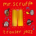 Mr. Scruff - Trouser Jazz (Deluxe 20th Anniversary)