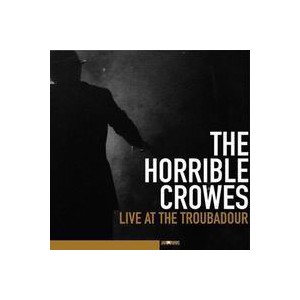 Horrible Crowes, The - Live at the Troubardor