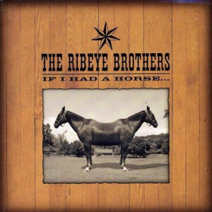 Ribeye Brothers, The - If I Had A Horse ...