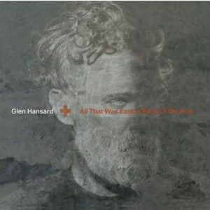 Glen Hansard - All That Was East Is West Of Me Now lp