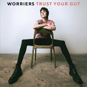 Worriers - Trust Your Gut