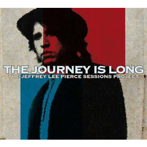 v/a - The Jeffrey Lee Pierce Sessions Project - The Journey Is Long - 2xlp