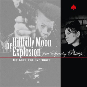 Hillbilly Moon Explosion - My Love Forevermore (feat. Sparky Phillips) - 7"