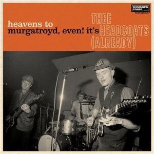 Thee Headcoats - Heavens to Murgatroyd, Even! Its Thee Headcoats lp
