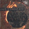 Dub Syndicate - Fear Of A Green Planet (25th Anniversary)