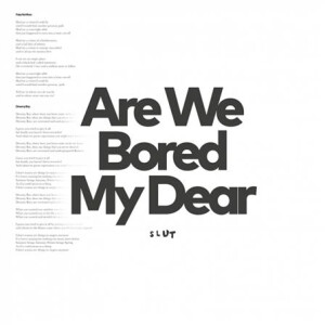 Slut - Are We Bored My Dear - ltd 12" EP
