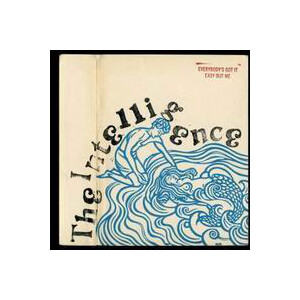 Intelligence - Everybody?s Got It Easy But Me