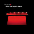 Interpol - Turn On the Bright Lights (Reissue)