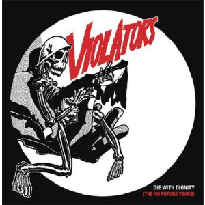 Violators - Die With Dignity (No Future Years)