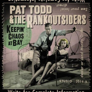 Pat Todd & The Rankoutsiders - Keepin Chaos At Bay
