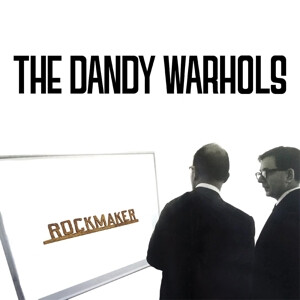 Dandy Warhols, The - Rockmaker