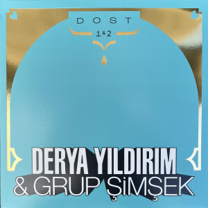 Derya Yildirim & Grup Simsek - DOST 1 & 2