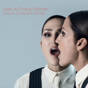 Joan as Police Woman - Lemons, Limes And Orchids