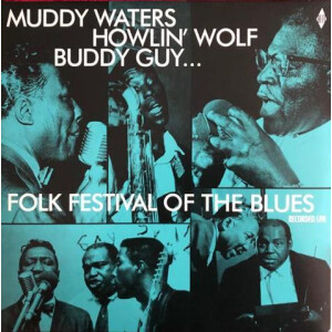 Muddy Waters, Buddy Guy, Howlin Wolf, Sonny Boy Williamson – Folk Festival Of The Blues