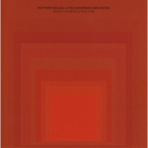 Matthew Halsall & The Gondwana Orchestra - When the World Was One