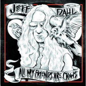 Jeff Dahl - All My Friends Are Crows lp