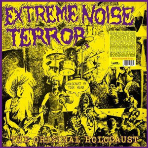 Extreme Noise Terror - A Holocaust In Your Head - The Original Holocaust