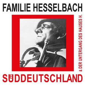 Familie Hesselbach - Sueddeutschland & der Untergang des Hauses H. - lp
