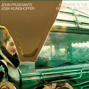 John Frusciante & John Klinghoffer - A Sphere in the Heart of Silence (RI 2023)