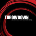 Throwdown - You Dont Have To Be Blood To Be Family...