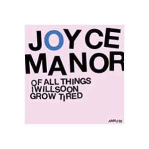 Joyce Manor - Of all things i will soon grow tired