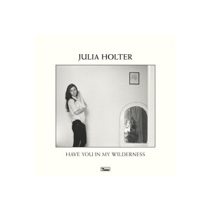 Julia Holter - Have You In My Wilderness
