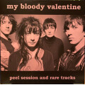 My Bloody Valentine - Peel Session and Rare Tracks lp