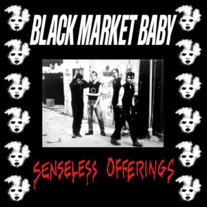 Black Market Baby - Senseless Offerings - lp