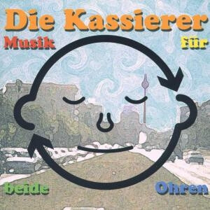 Kassierer, Die - Musik für beide Ohren