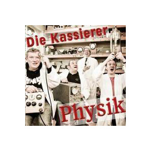 Kassierer, Die - Physik