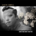 Jason Isbell - Something More Than Free (10 Year...