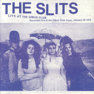 Slits, The - Live At The Gibus Club