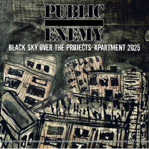 Public Enemy - Black Sky Over the Projects: Apartment 2025