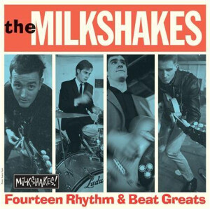 Milkshakes, The - Fourteen Rhythm & Beat Greats lp