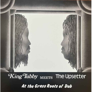 King Tubby Meets The Upsetter - At The Grass Roots Of Dub