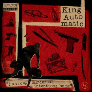 King Automatic - I walk my murderous intention home