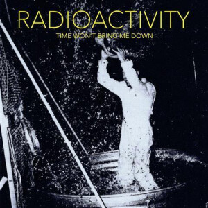 Radioactivity - Time Won’t Bring Me Down tape
