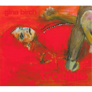 Gina Birch - Trouble